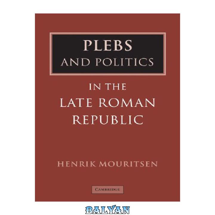 دانلود کتاب Plebs and Politics in the Late Roman Republic